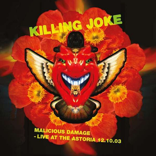 KILLING JOKE - MALICIOUS DAMAGE - LIVE AT THE ASTORIA 12.10.03KILLING JOKE - MALICIOUS DAMAGE - LIVE AT THE ASTORIA 12.10.03.jpg